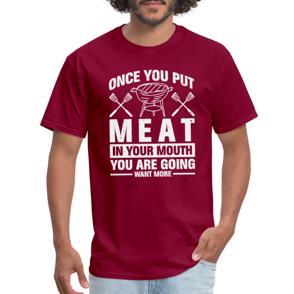 You Are Going To Want More Meat (BBQ Grilling Humor) T-Shirt - burgundy