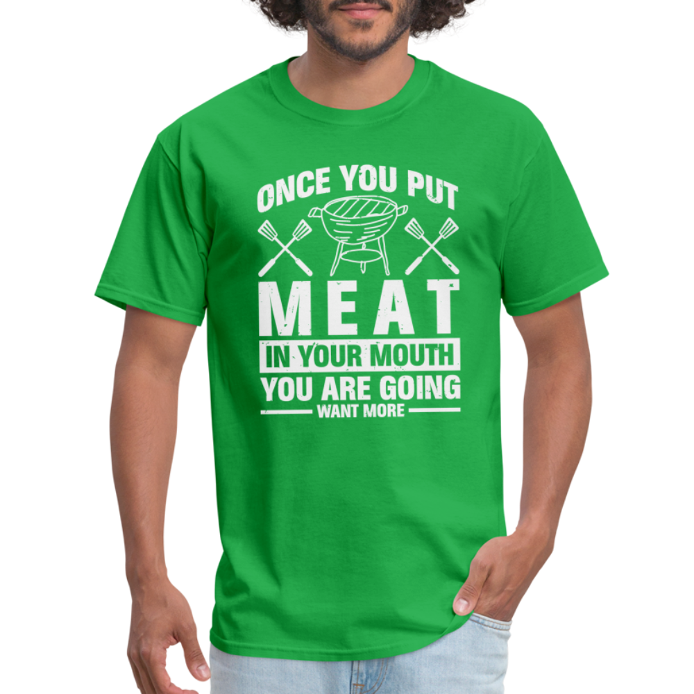 You Are Going To Want More Meat (BBQ Grilling Humor) T-Shirt - bright green