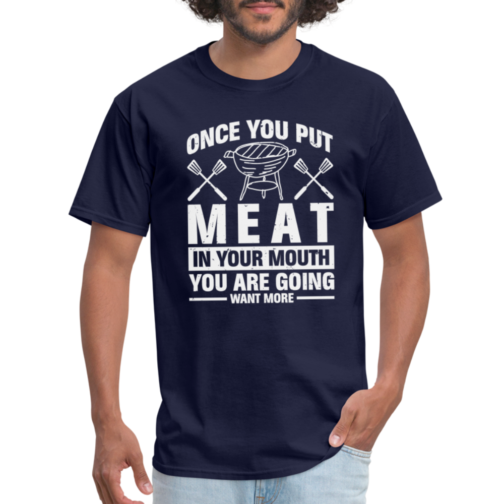 You Are Going To Want More Meat (BBQ Grilling Humor) T-Shirt - navy