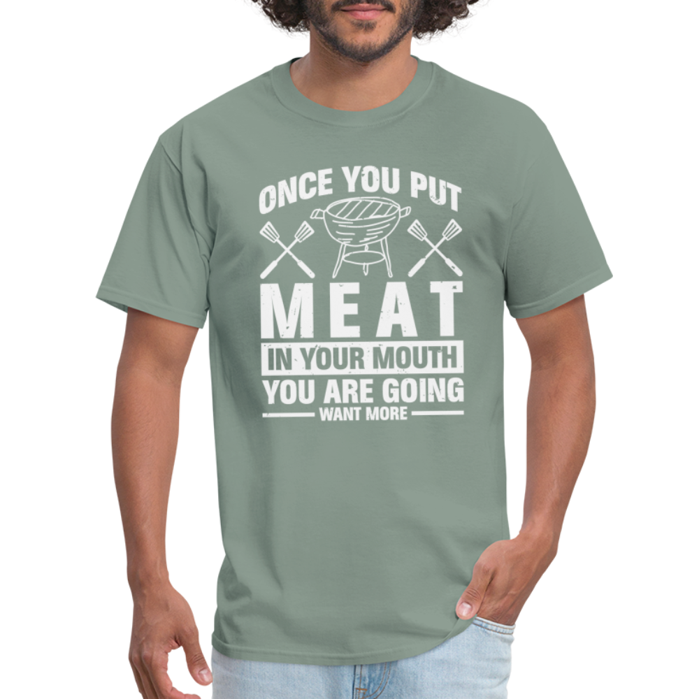 You Are Going To Want More Meat (BBQ Grilling Humor) T-Shirt - sage