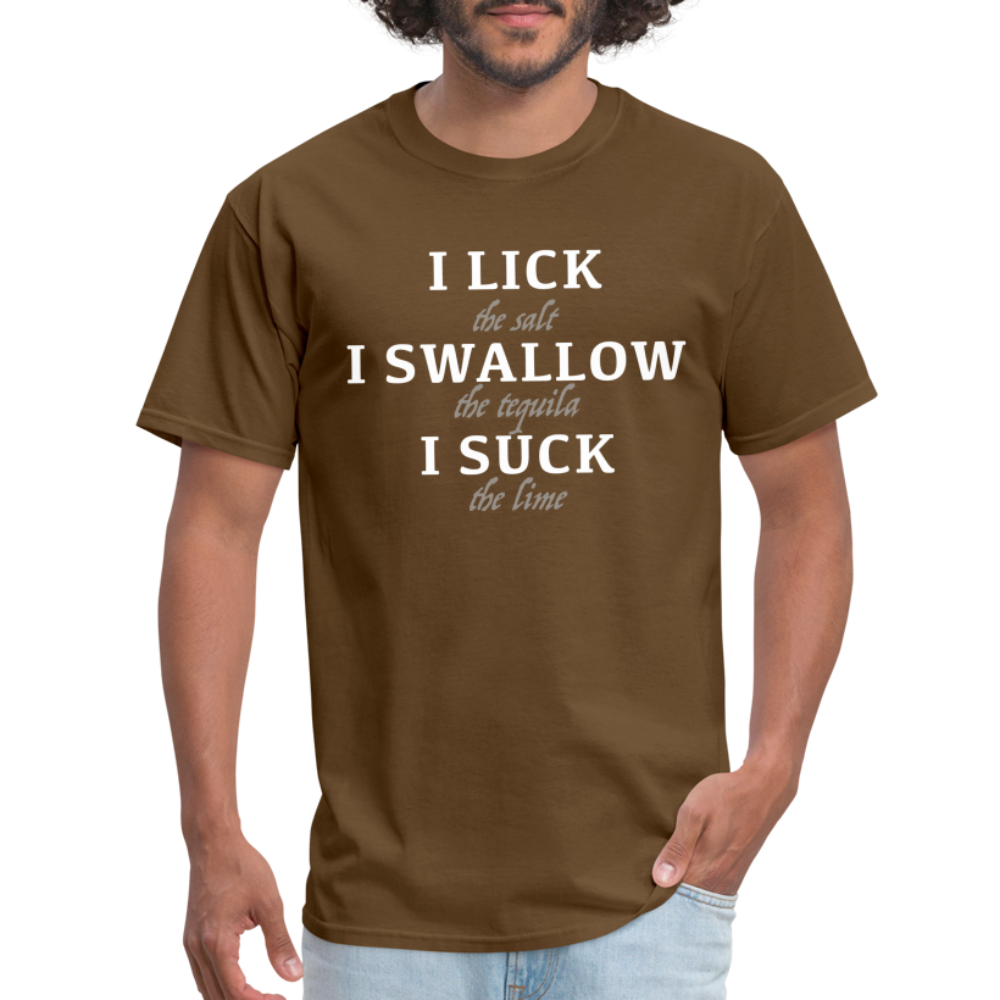 I Lick I Swallow I Suck (Tequila) T-Shirt - brown