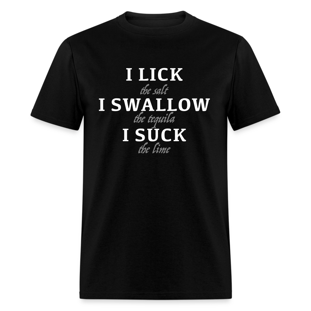 I Lick I Swallow I Suck (Tequila) T-Shirt - black