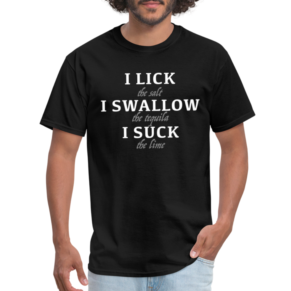 I Lick I Swallow I Suck (Tequila) T-Shirt - black