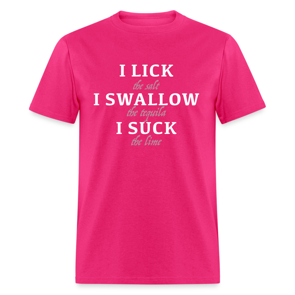 I Lick I Swallow I Suck (Tequila) T-Shirt - fuchsia