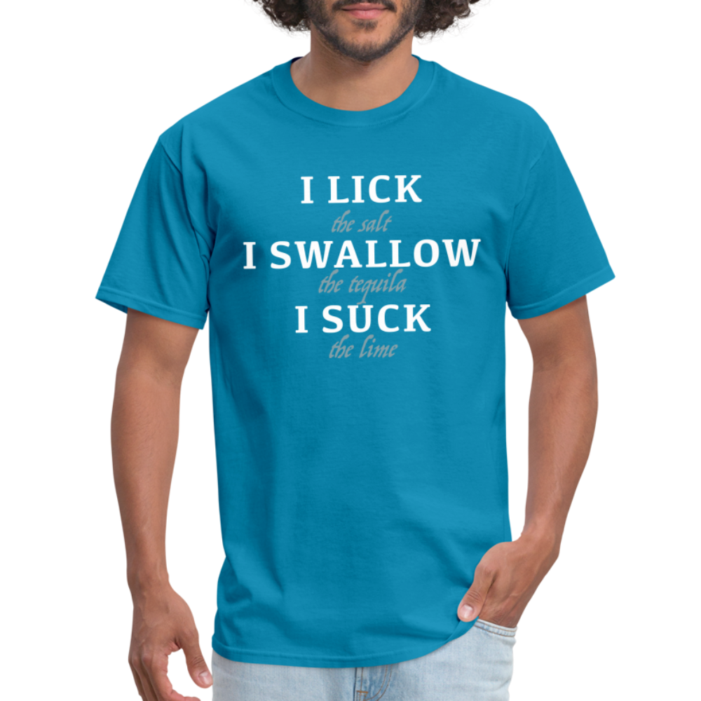 I Lick I Swallow I Suck (Tequila) T-Shirt - turquoise