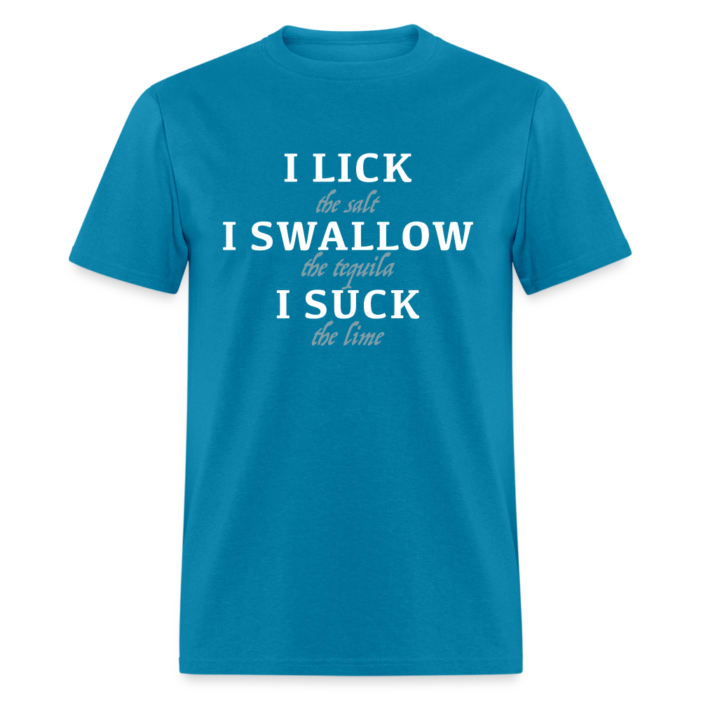 I Lick I Swallow I Suck (Tequila) T-Shirt - turquoise