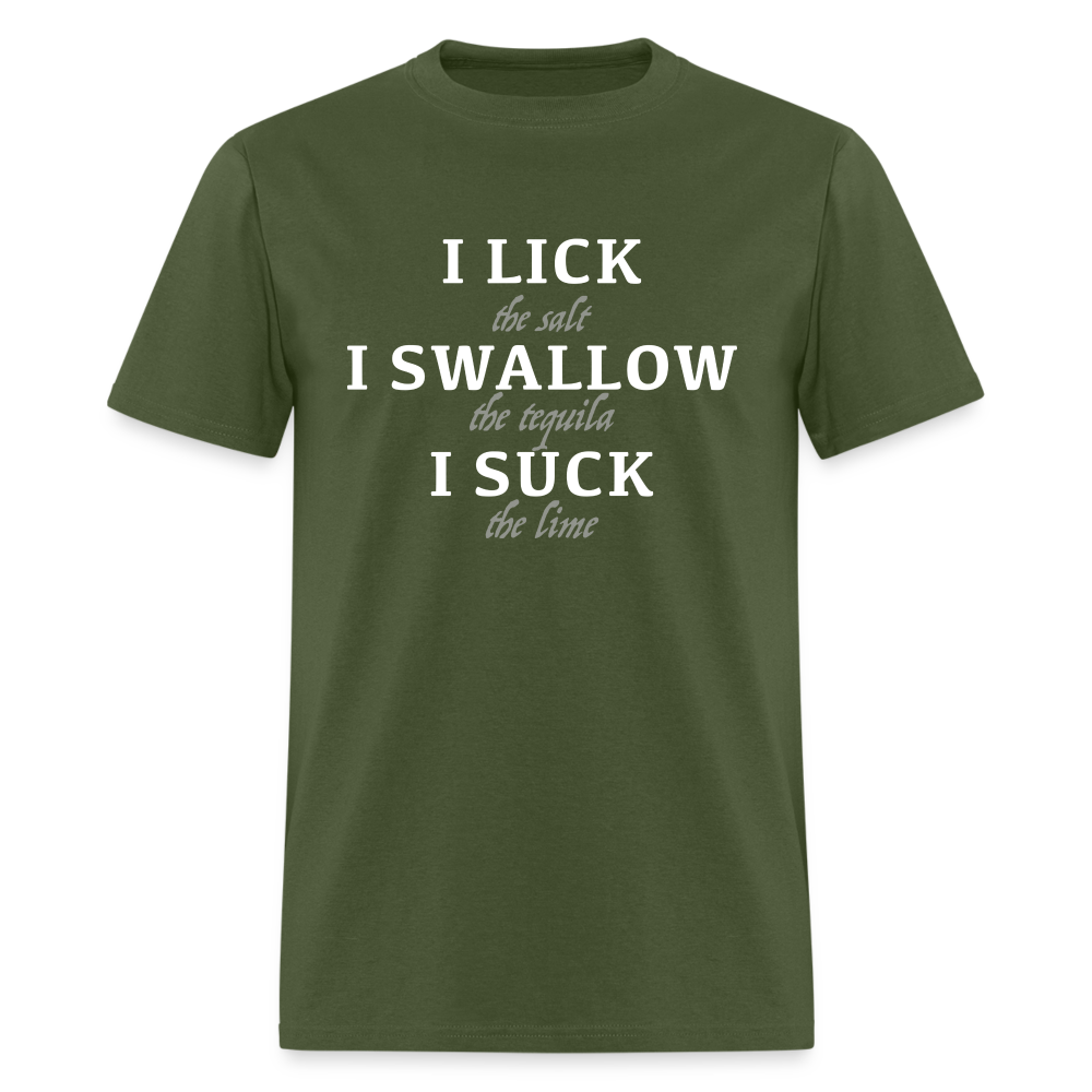 I Lick I Swallow I Suck (Tequila) T-Shirt - military green