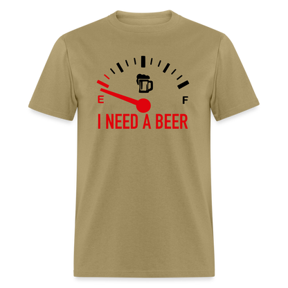 I Need a Beer T-Shirt (Funny Drinking Tee) - khaki