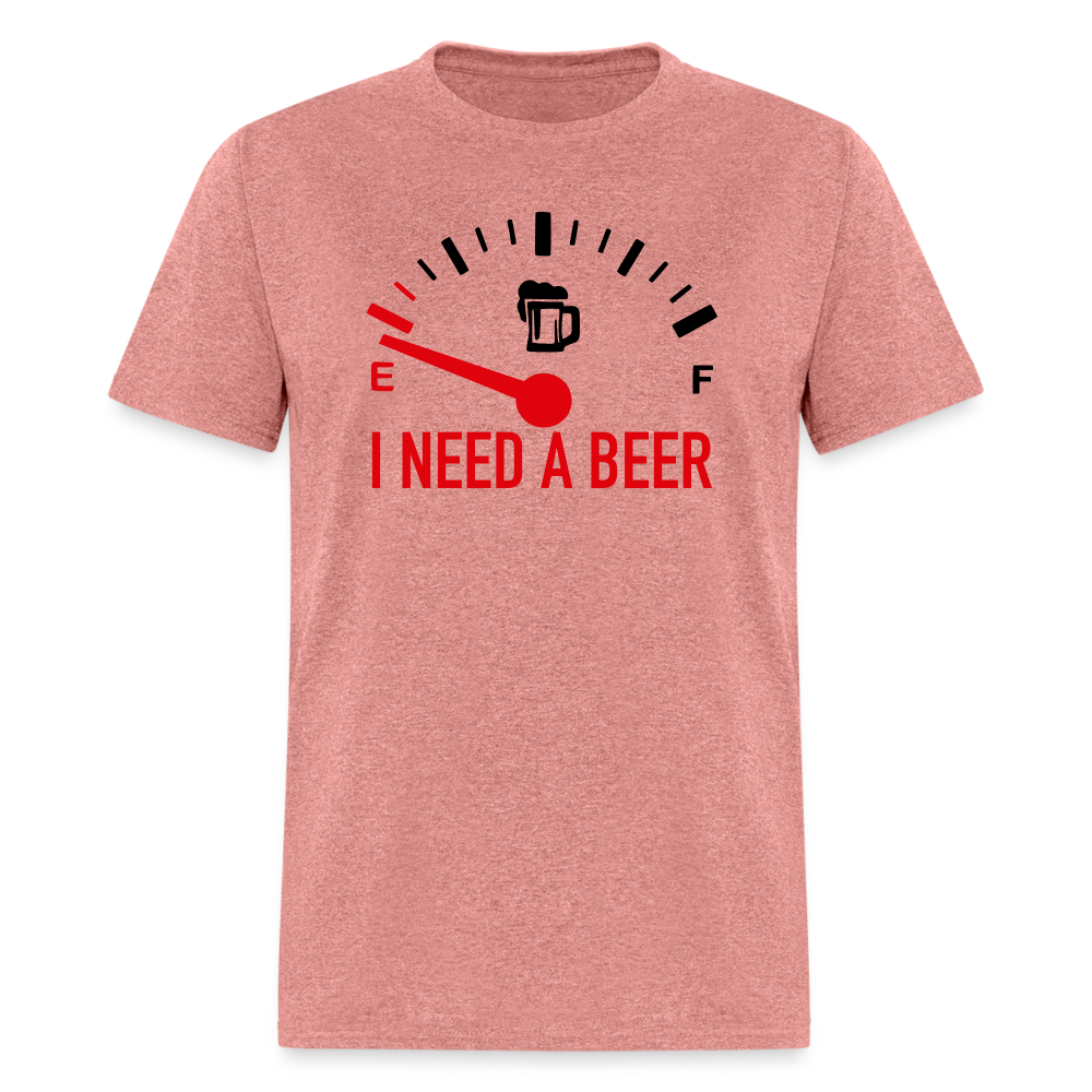 I Need a Beer T-Shirt (Funny Drinking Tee) - heather mauve