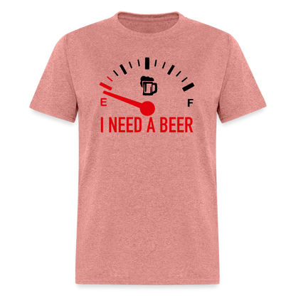 I Need a Beer T-Shirt (Funny Drinking Tee) - heather mauve