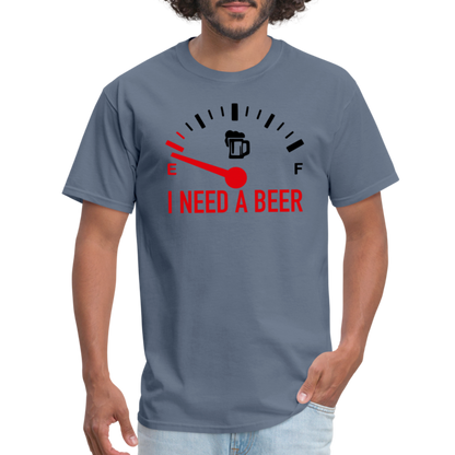 I Need a Beer T-Shirt (Funny Drinking Tee) - denim