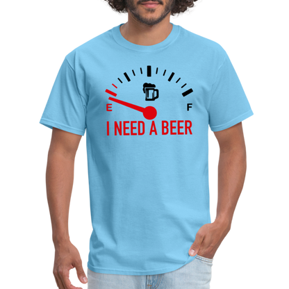 I Need a Beer T-Shirt (Funny Drinking Tee) - aquatic blue