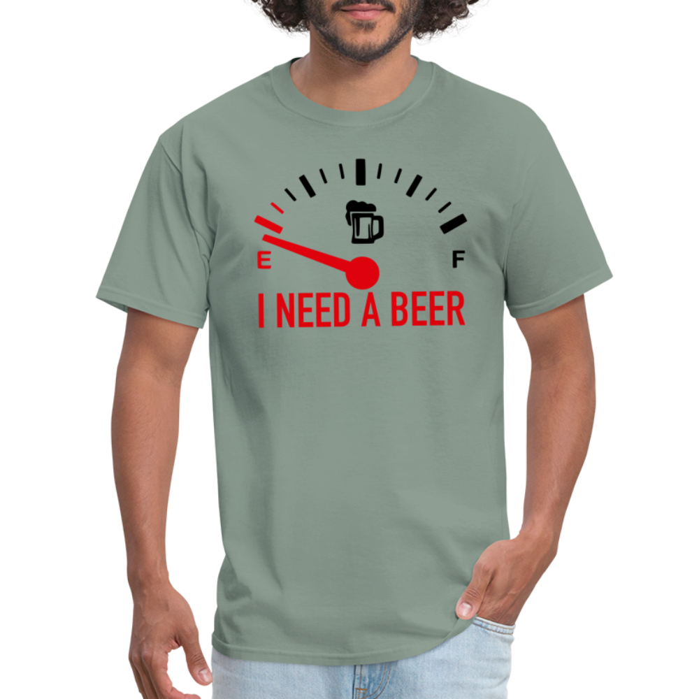 I Need a Beer T-Shirt (Funny Drinking Tee) - sage