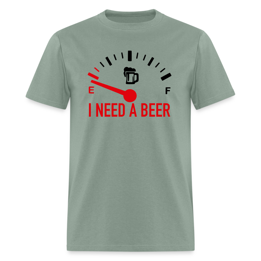 I Need a Beer T-Shirt (Funny Drinking Tee) - sage