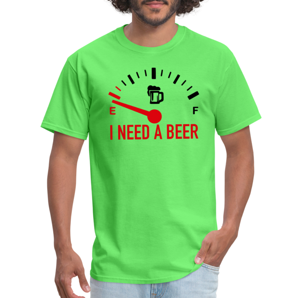 I Need a Beer T-Shirt (Funny Drinking Tee) - kiwi