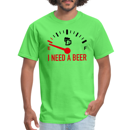 I Need a Beer T-Shirt (Funny Drinking Tee) - kiwi