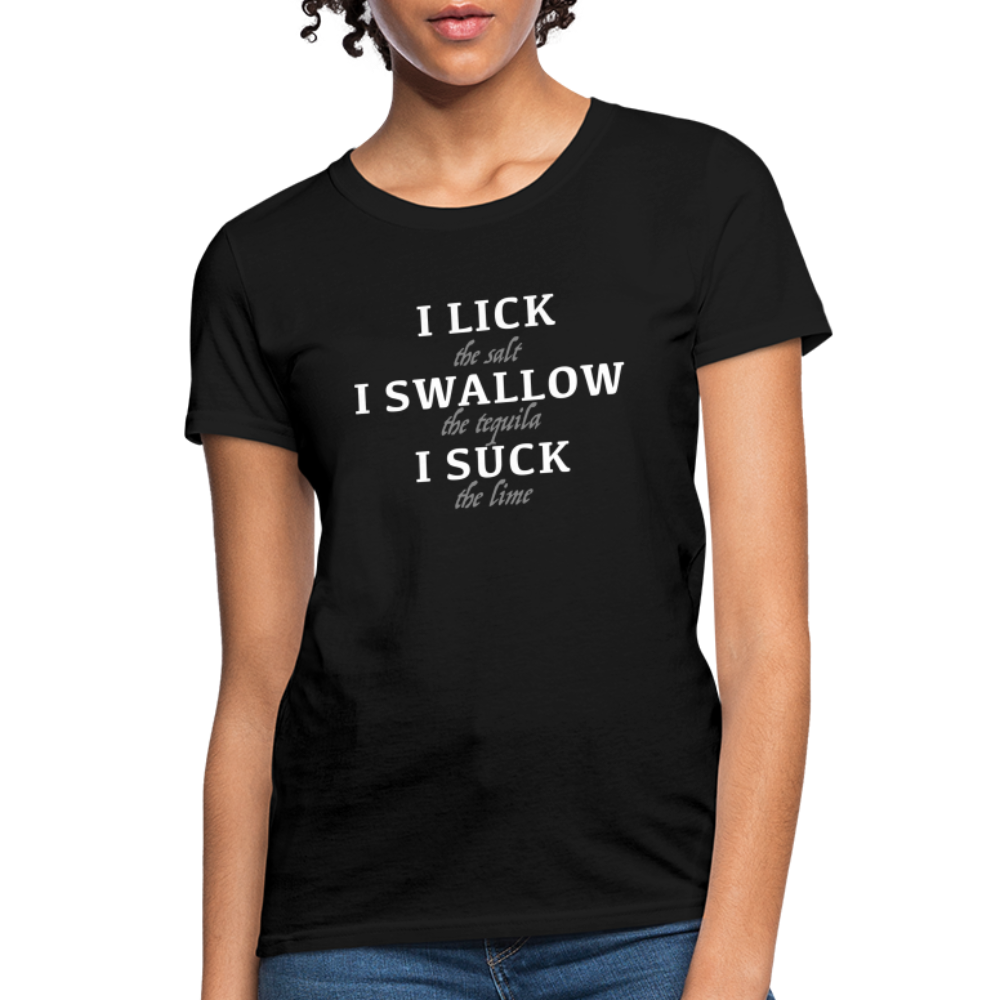 I Lick I Swallow I Suck (Tequila) Women's T-Shirt - black