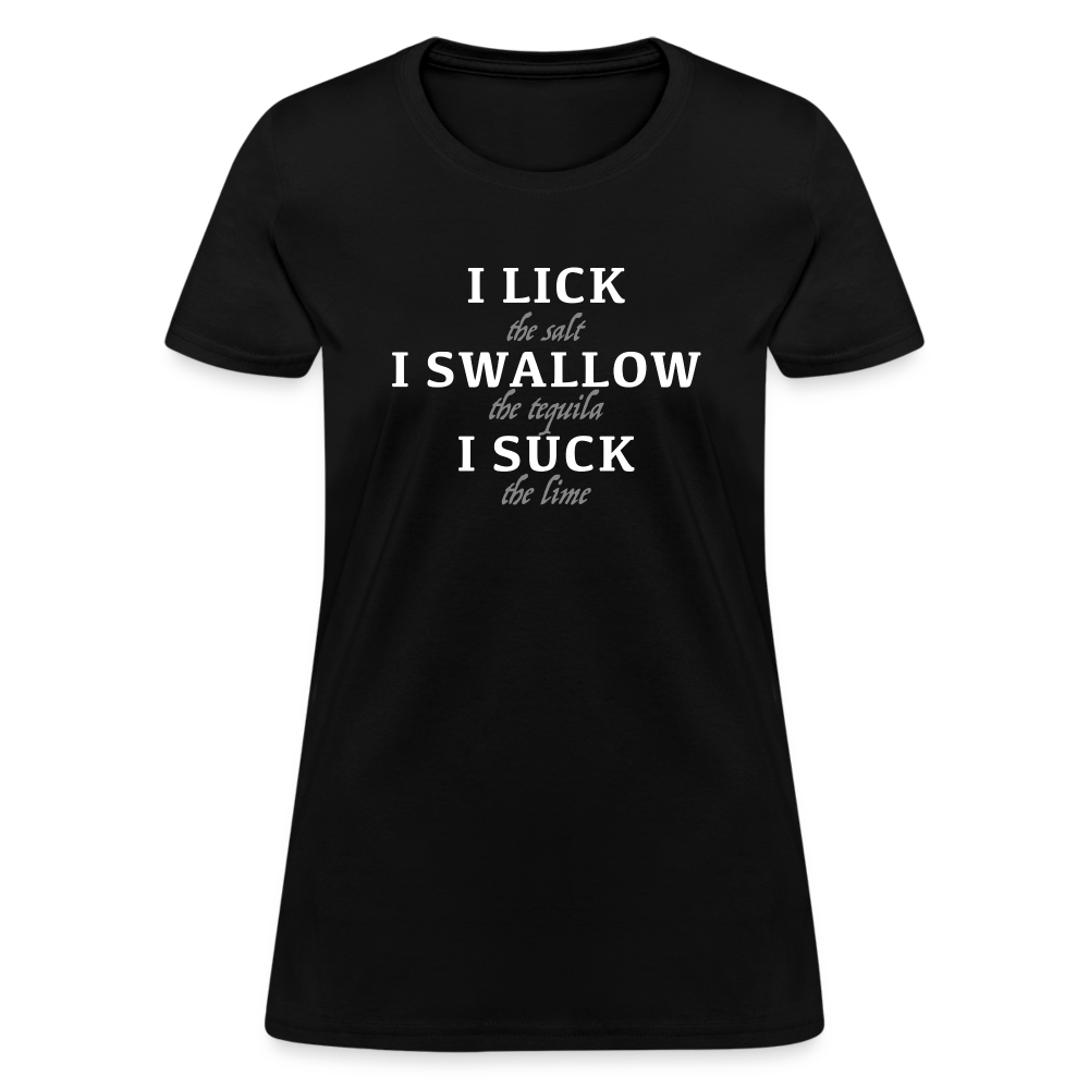 I Lick I Swallow I Suck (Tequila) Women's T-Shirt - black