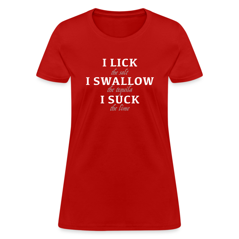 I Lick I Swallow I Suck (Tequila) Women's T-Shirt - red