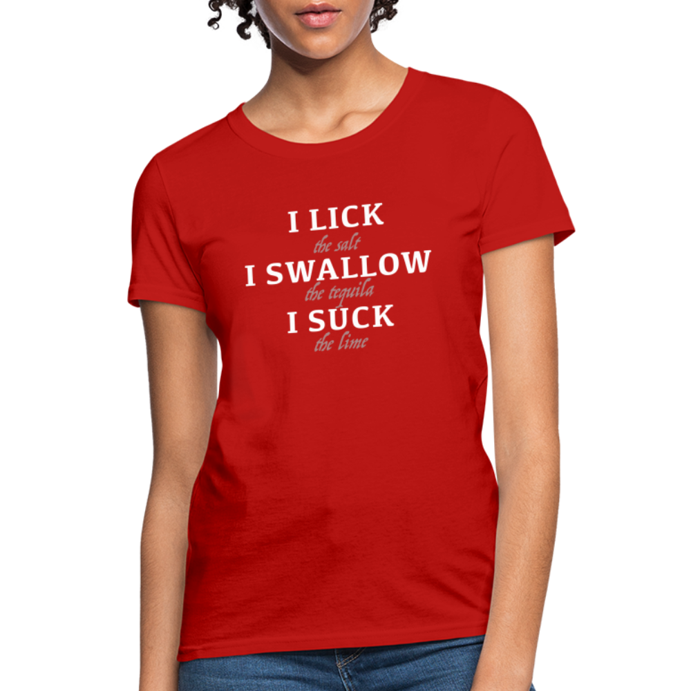 I Lick I Swallow I Suck (Tequila) Women's T-Shirt - red