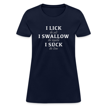 I Lick I Swallow I Suck (Tequila) Women's T-Shirt - navy