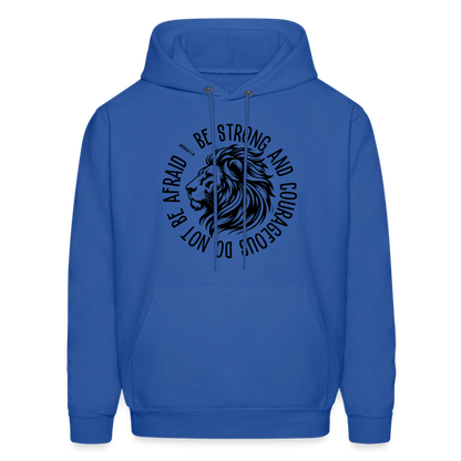 Be Strong and Courageous Do Not Be Afraid (Joshua 1:9) Hoodie - royal blue