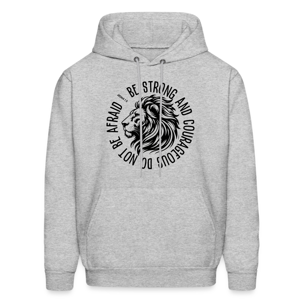 Be Strong and Courageous Do Not Be Afraid (Joshua 1:9) Hoodie - heather gray