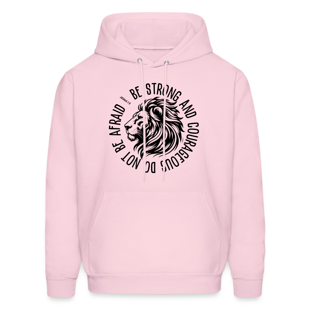 Be Strong and Courageous Do Not Be Afraid (Joshua 1:9) Hoodie - pale pink