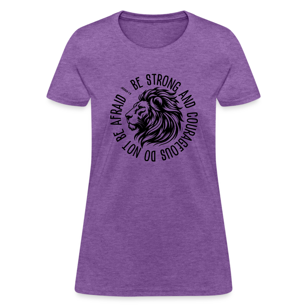 Be Strong and Courageous Do Not Be Afraid (Joshua 1:9) Women's T-Shirt - purple heather