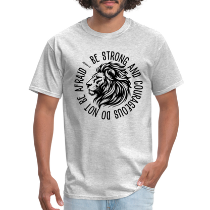 Be Strong and Courageous Do Not Be Afraid (Joshua 1:9) T-Shirt - heather gray