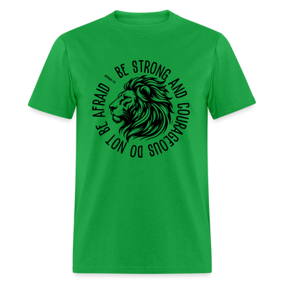 Be Strong and Courageous Do Not Be Afraid (Joshua 1:9) T-Shirt - bright green