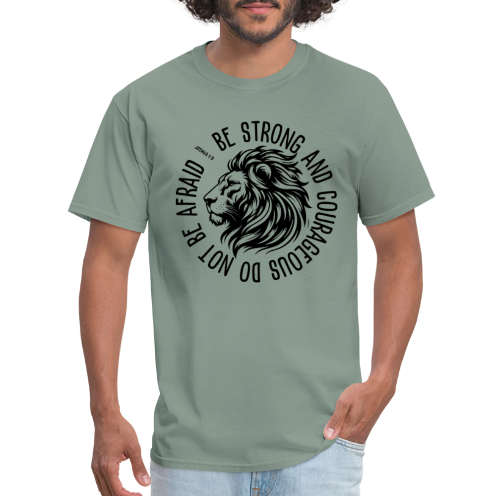 Be Strong and Courageous Do Not Be Afraid (Joshua 1:9) T-Shirt - sage