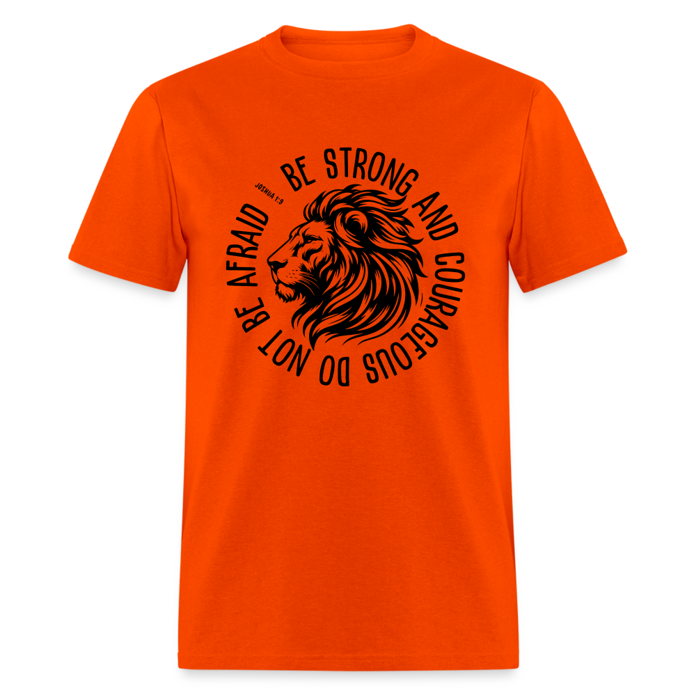 Be Strong and Courageous Do Not Be Afraid (Joshua 1:9) T-Shirt - orange