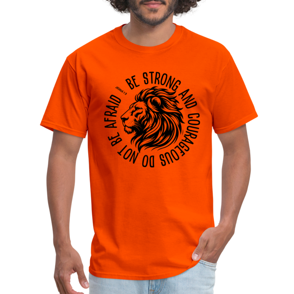 Be Strong and Courageous Do Not Be Afraid (Joshua 1:9) T-Shirt - orange