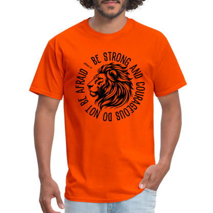 Be Strong and Courageous Do Not Be Afraid (Joshua 1:9) T-Shirt - orange