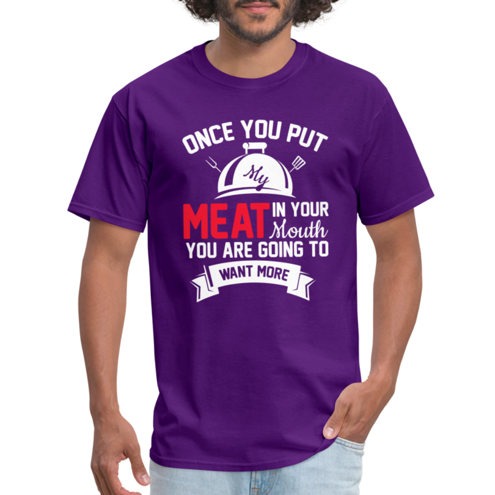 Once You Put Me Meat In Your Mouth (BBQ Grilling Humor) T-Shirt - purple