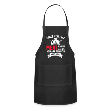 Once You Put Me Meat In Your Mouth (BBQ Grilling Humor) Apron - black