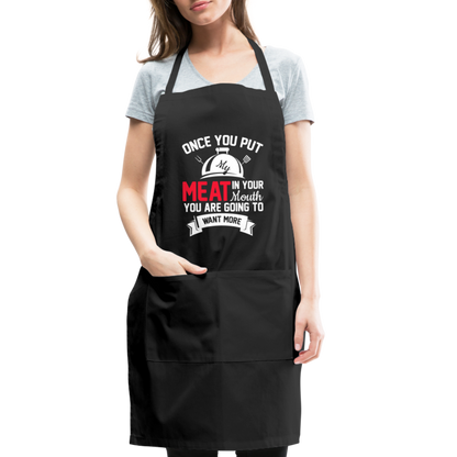 Once You Put Me Meat In Your Mouth (BBQ Grilling Humor) Apron - black