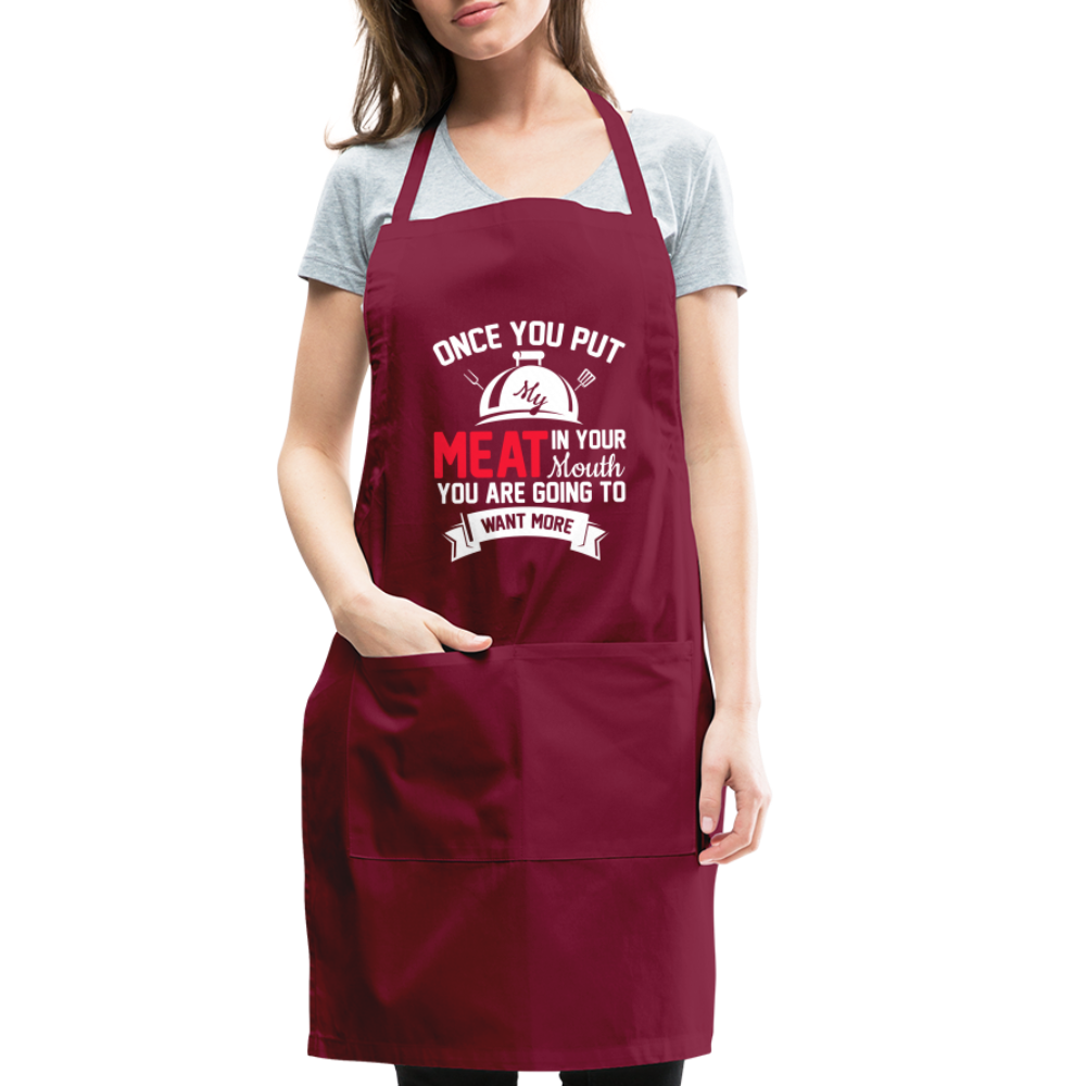 Once You Put Me Meat In Your Mouth (BBQ Grilling Humor) Apron - burgundy