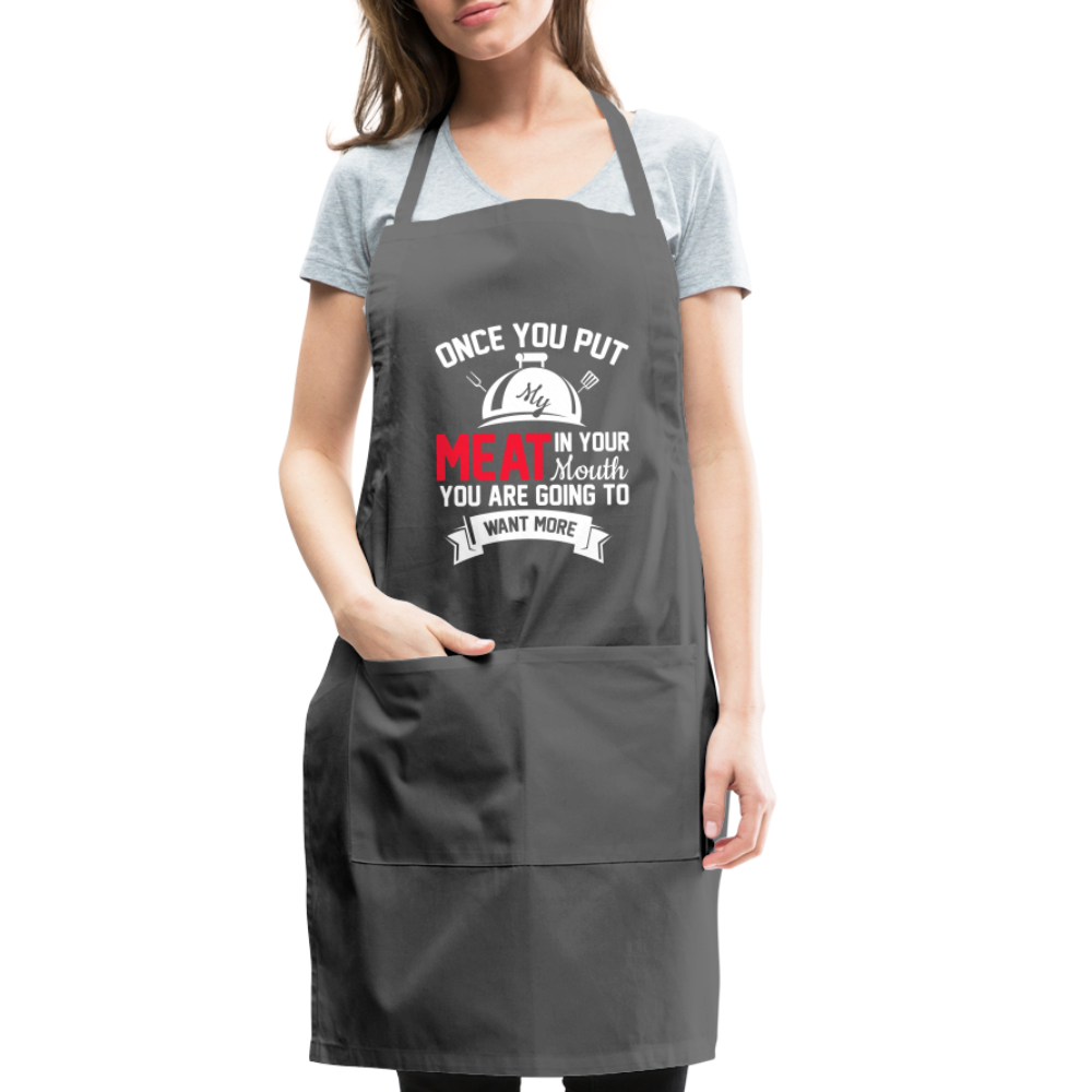 Once You Put Me Meat In Your Mouth (BBQ Grilling Humor) Apron - charcoal