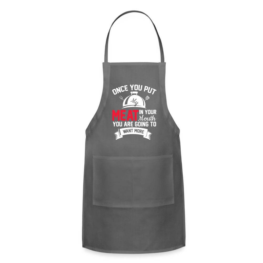 Once You Put Me Meat In Your Mouth (BBQ Grilling Humor) Apron - charcoal