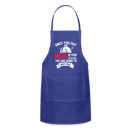 Once You Put Me Meat In Your Mouth (BBQ Grilling Humor) Apron - royal blue