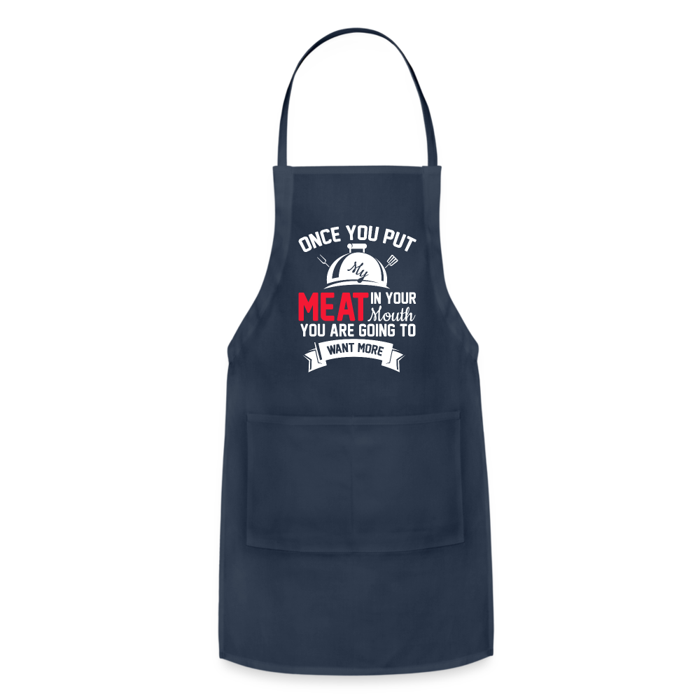 Once You Put Me Meat In Your Mouth (BBQ Grilling Humor) Apron - navy