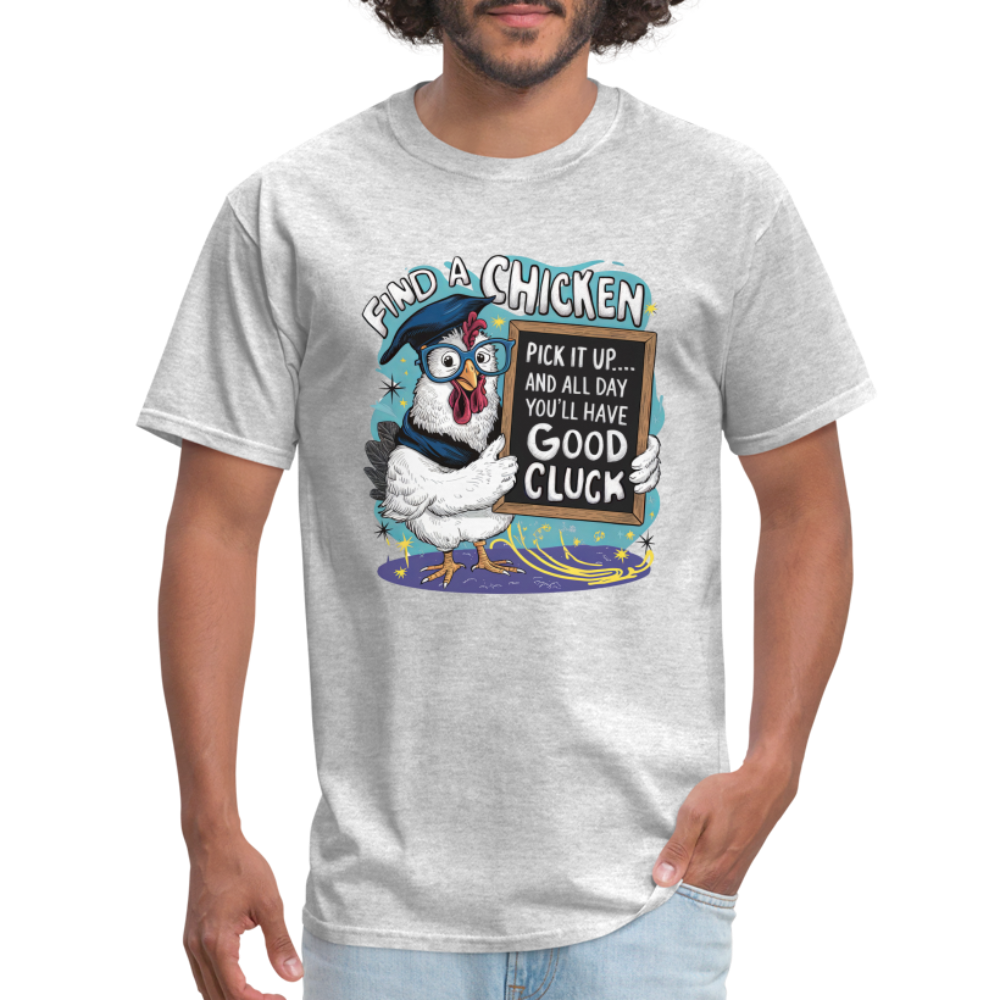 Find a Chicken Have Good Cluck T-Shirt (Funny Chicken Tee) - heather gray