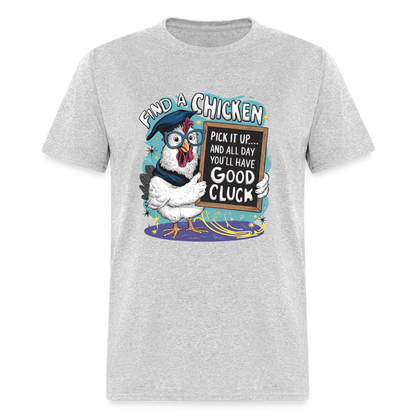 Find a Chicken Have Good Cluck T-Shirt (Funny Chicken Tee) - heather gray