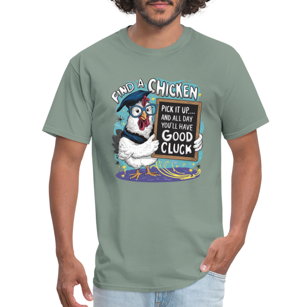 Find a Chicken Have Good Cluck T-Shirt (Funny Chicken Tee) - sage