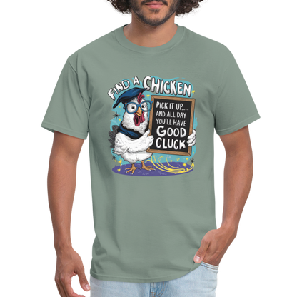 Find a Chicken Have Good Cluck T-Shirt (Funny Chicken Tee) - sage