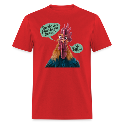 Remember When I Asked Your Opinion T-Shirt (Funny Chicken Tee) - red