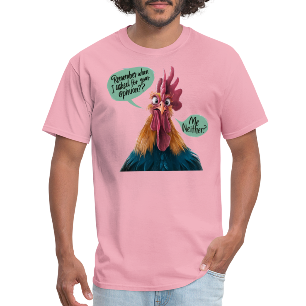 Remember When I Asked Your Opinion T-Shirt (Funny Chicken Tee) - pink