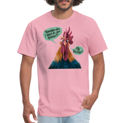 Remember When I Asked Your Opinion T-Shirt (Funny Chicken Tee) - pink